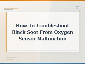 How to Troubleshoot Black Soot From Oxygen Sensor Malfunction
