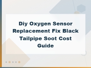Diy Oxygen Sensor Replacement Fix Black Tailpipe Soot Cost Guide