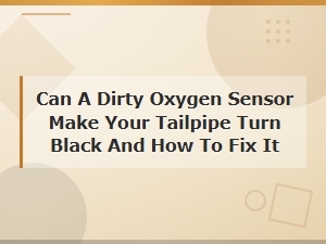 Can a Dirty Oxygen Sensor Make Your Tailpipe Turn Black and How to Fix It.