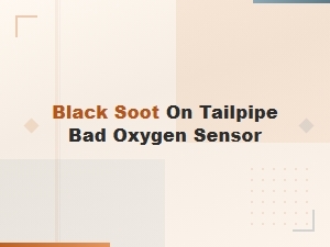 Black Soot on Tailpipe: a Symptom of a Bad Oxygen Sensor