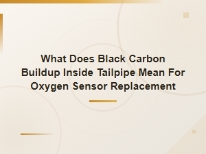 Black Carbon in Tailpipe: Signs Your Oxygen Sensor Needs Replacing